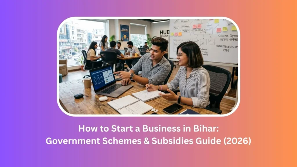 How to Start a Business in Bihar: Government Schemes & Subsidies Guide (2026)