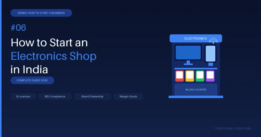 How to Start an Electronics Shop in India — Complete Guide 2026 | TrustAnalyser