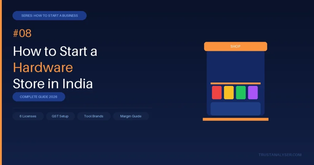 How to Start a Hardware Store in India — Complete Guide 2026 | TrustAnalyser