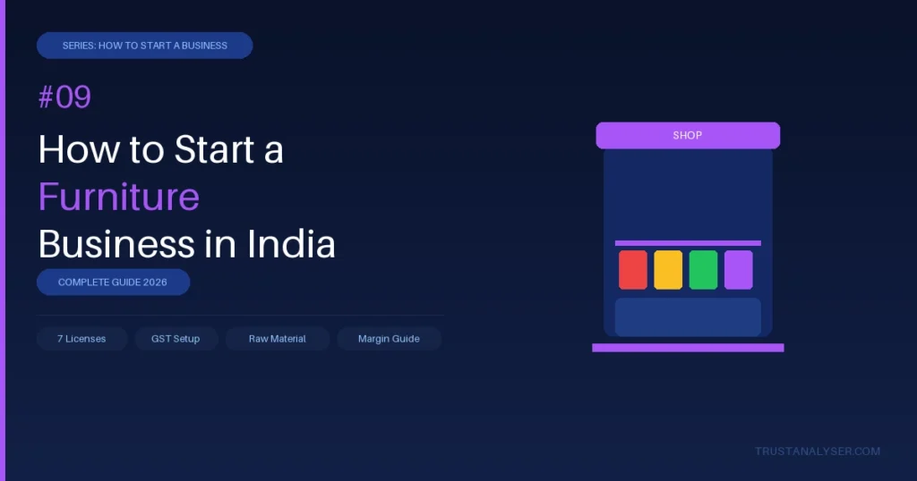 How to Start a Furniture Business in India — Complete Guide 2026 | TrustAnalyser