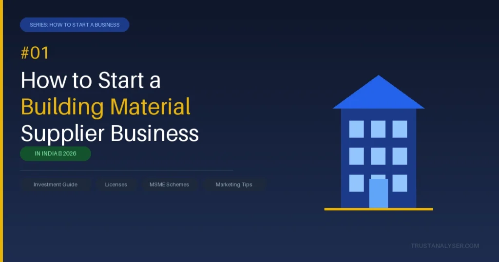 How to Start a Building Material Supplier Business in India | TrustAnalyser